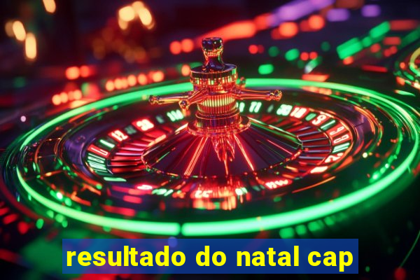 resultado do natal cap